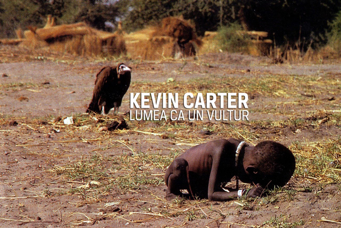 Kevin Carter- Lumea ca un vultur