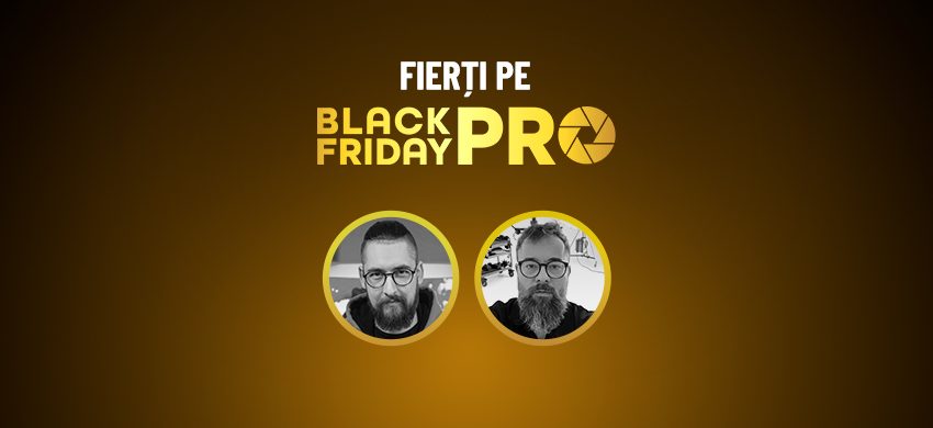  Eveniment LIVE: Fierți pe Black Friday PRO 2025 – Recomandări și sfaturi foto-video în direct